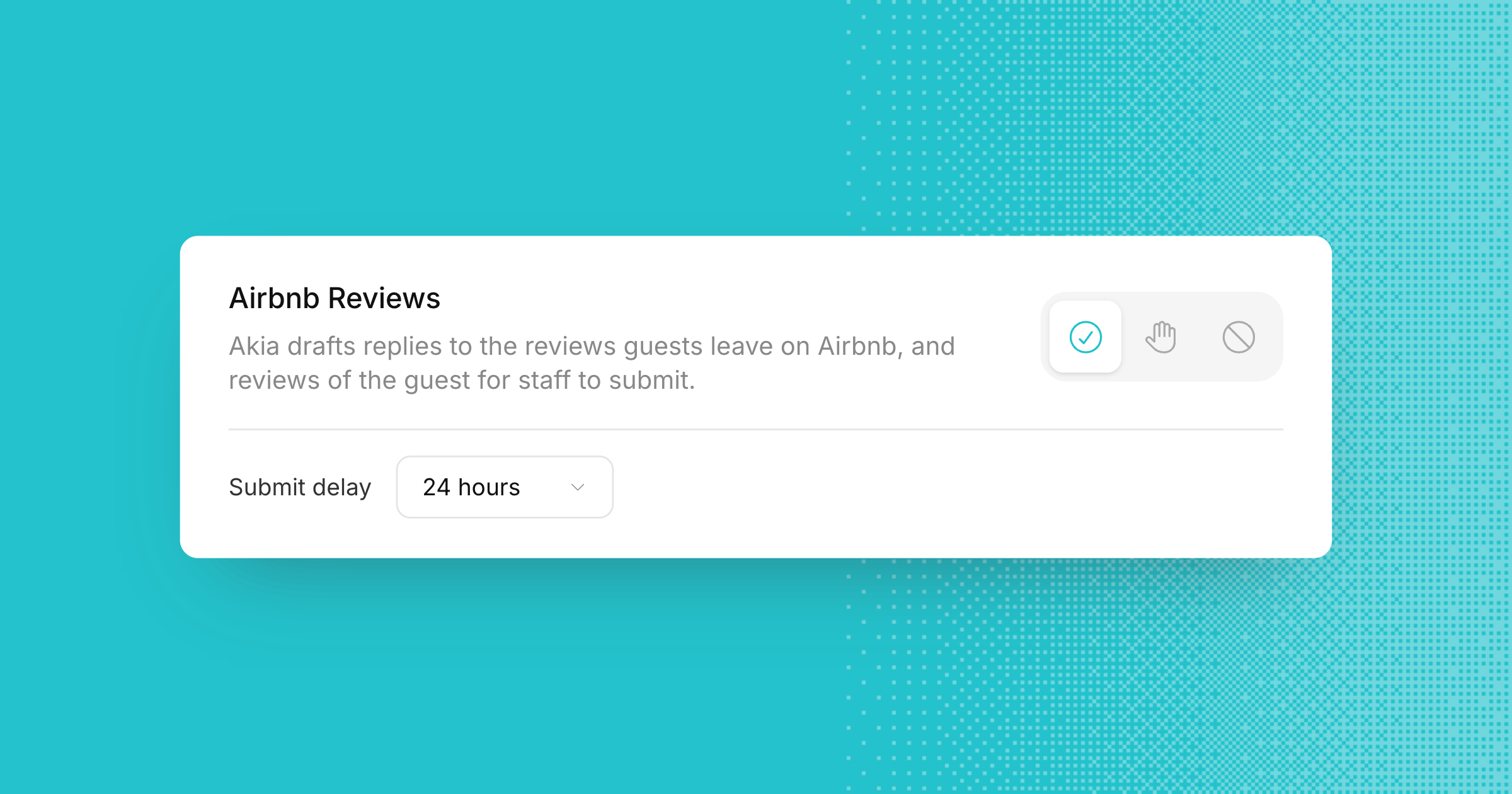 The Airbnb Reviews setting in Akia set to Always, with a 24-hour submit delay